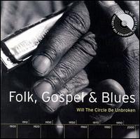 Folk, Gospel & Blues: Will the Circle Be Unbroken von Various Artists