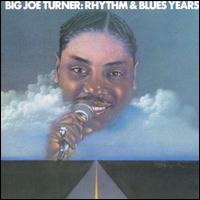Rhythm & Blues Years von Big Joe Turner