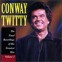 Final Recordings of His Greatest Hits, Vol. 1 von Conway Twitty