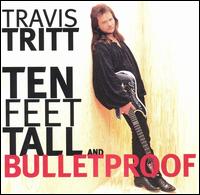 Ten Feet Tall and Bulletproof von Travis Tritt