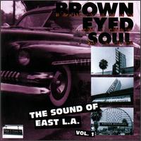 Brown Eyed Soul: The Sound of East L.A., Vol. 1 von Various Artists