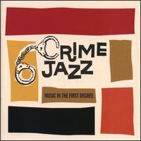 Crime Jazz: Music in the First Degree von Various Artists