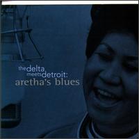 Delta Meets Detroit: Aretha's Blues von Aretha Franklin