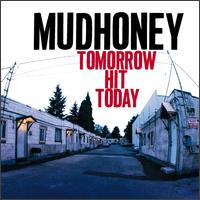 Tomorrow Hit Today von Mudhoney