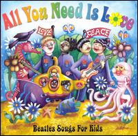 All You Need Is Love: Beatles Songs for Kids von Various Artists