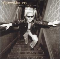 First Ten Years von Shawn Mullins