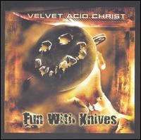 Fun with Knives von Velvet Acid Christ