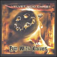 Fun with Knives von Velvet Acid Christ