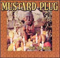 Pray for Mojo von Mustard Plug