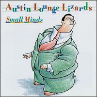 Small Minds von Austin Lounge Lizards