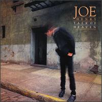 Talk of Heaven von Joe Henry