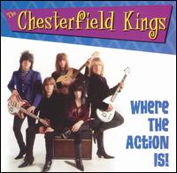 Where the Action Is von Chesterfield Kings