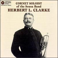 Cornet Soloist of the Sousa Band: Complete Collection von Herbert L. Clarke
