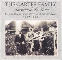 Anchored in Love: Their Complete Victor Recordings (1927-28) von The Carter Family