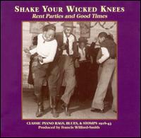 Shake Your Wicked Knees: Rent Parties and Good Times: Classic Piano Rags, Blues, & Sto von Various Artists
