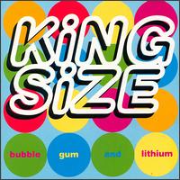 Bubble Gum & Lithium von King Size