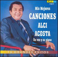 Mis Mejores Canciones [Discos Fuentes] von Alci Acosta