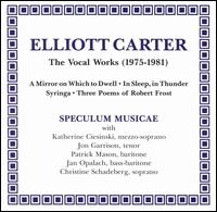 Elliott Carter: Three Poems Of Robert Frost/Mirror In Which To Dwell/Syringa/In Sleep,  von Elliott Carter