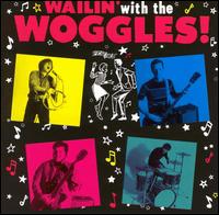 Wailin' with the Woggles von The Woggles