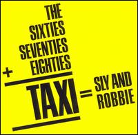 '60s, '70s + '80s = Taxi von Sly & Robbie