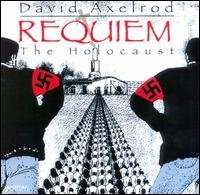 David Axelrod: Requiem; The Holocaust von David Axelrod