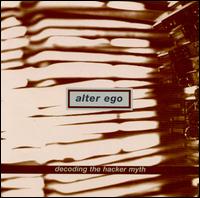 Decoding the Hacker Myth von Alter Ego