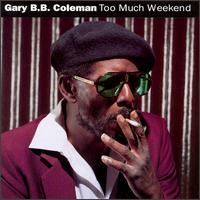 Too Much Weekend von Gary B.B. Coleman
