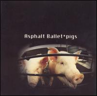 Pigs von Asphalt Ballet