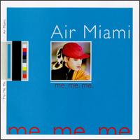 Me, Me, Me von Air Miami
