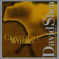 David Shea: Classical Works von David Shea