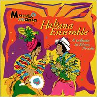 Mambo Mania: A Tribute Perez Prado [Continental] von Habana Ensemble
