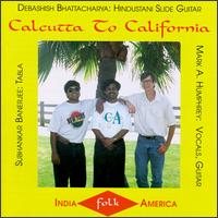 Calcutta to California von Debashish Bhattacharya