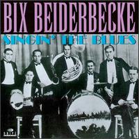 Singin' the Blues [Drive] von Bix Beiderbecke