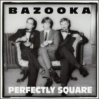 Perfectly Square von Bazooka