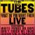 What Do You Want from Live von The Tubes