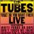What Do You Want from Live von The Tubes