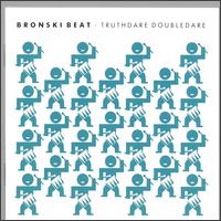 Truthdare Doubledare von Bronski Beat