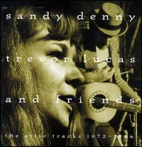 Sandy Denny, Trevor Lucas and Friends: The Attic Tracks 1972-1984 von Sandy Denny