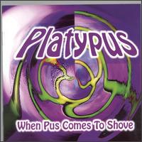 When Pus Comes to Shove von Platypus