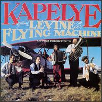 Levine & His Flying Machine & Other Yiddish Favorites von Kapelye