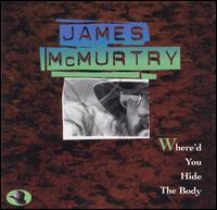 Where'd You Hide the Body von James McMurtry