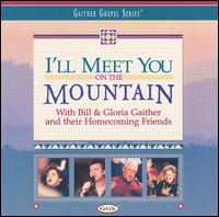 I'll Meet You on the Mountain von Bill & Gloria Gaither