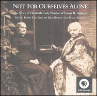 Not for Ourselves: Story of Elizabeth Cady Stanton & Susan B. Ant von Original TV Soundtrack