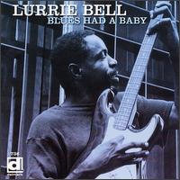 Blues Had a Baby von Lurrie Bell
