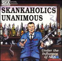 Skankaholics Unanimous: Under the Influence of Ska von Various Artists