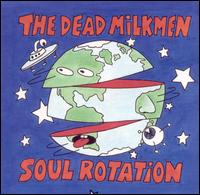 Soul Rotation von The Dead Milkmen