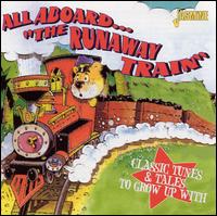 All Aboard..."The Runaway Train" -- Classic Tunes & Tales to Grow Up With von Various Artists