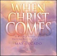 When Christ Comes von Max Lucado