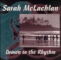 Drawn to the Rhythm von Sarah McLachlan