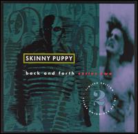 Back & Forth Series, Vol. 2 von Skinny Puppy